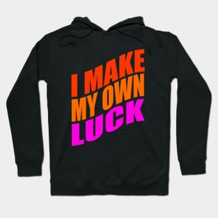 I make my own luck Hoodie